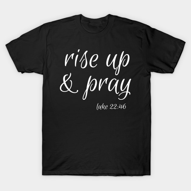 Rise Up and Pray | Christian Design T-Shirt by ChristianLifeApparel